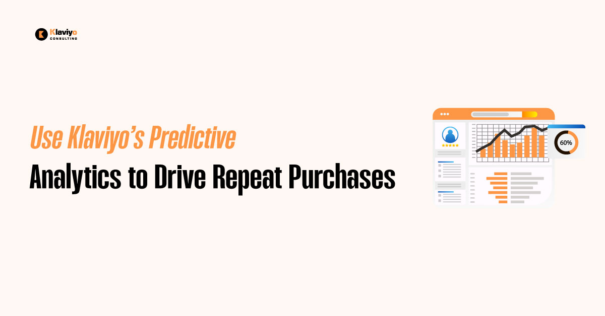 Use Klaviyos Predictive Analytics to Drive Repeat Purchases