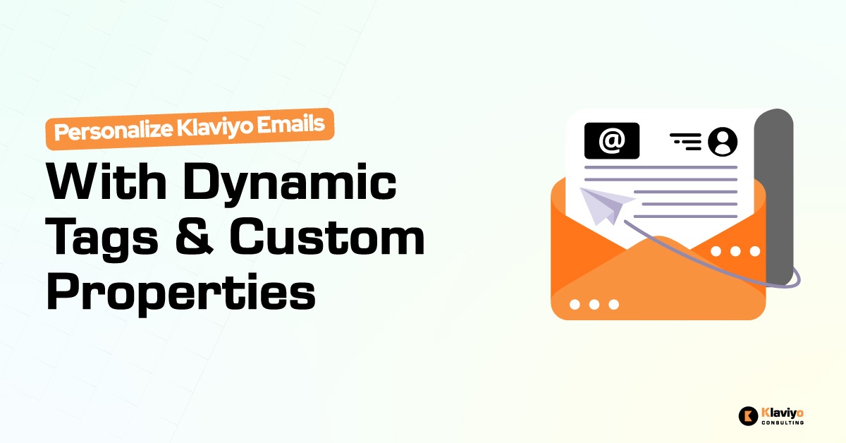 Personalize Klaviyo Emails with Dynamic Tags and Custom Properties