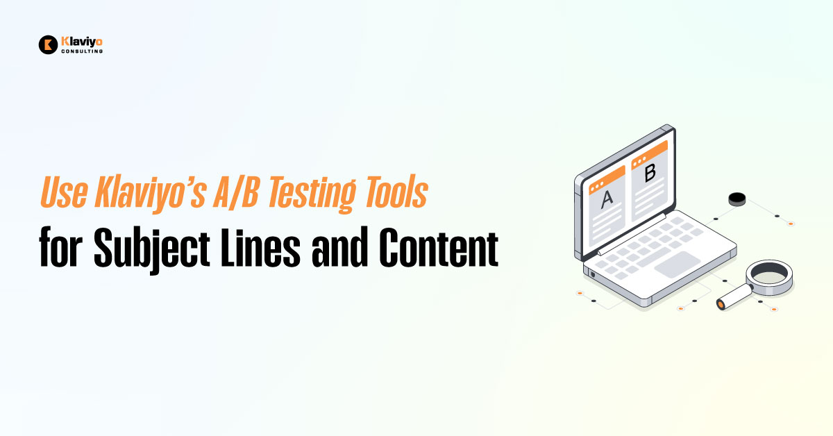 Use Klaviyo’s-A-B Testing Tools for Subject Lines and Content